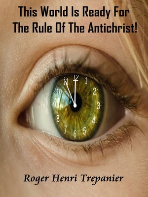 cover image of This World Is Ready For the Rule of the Antichrist!